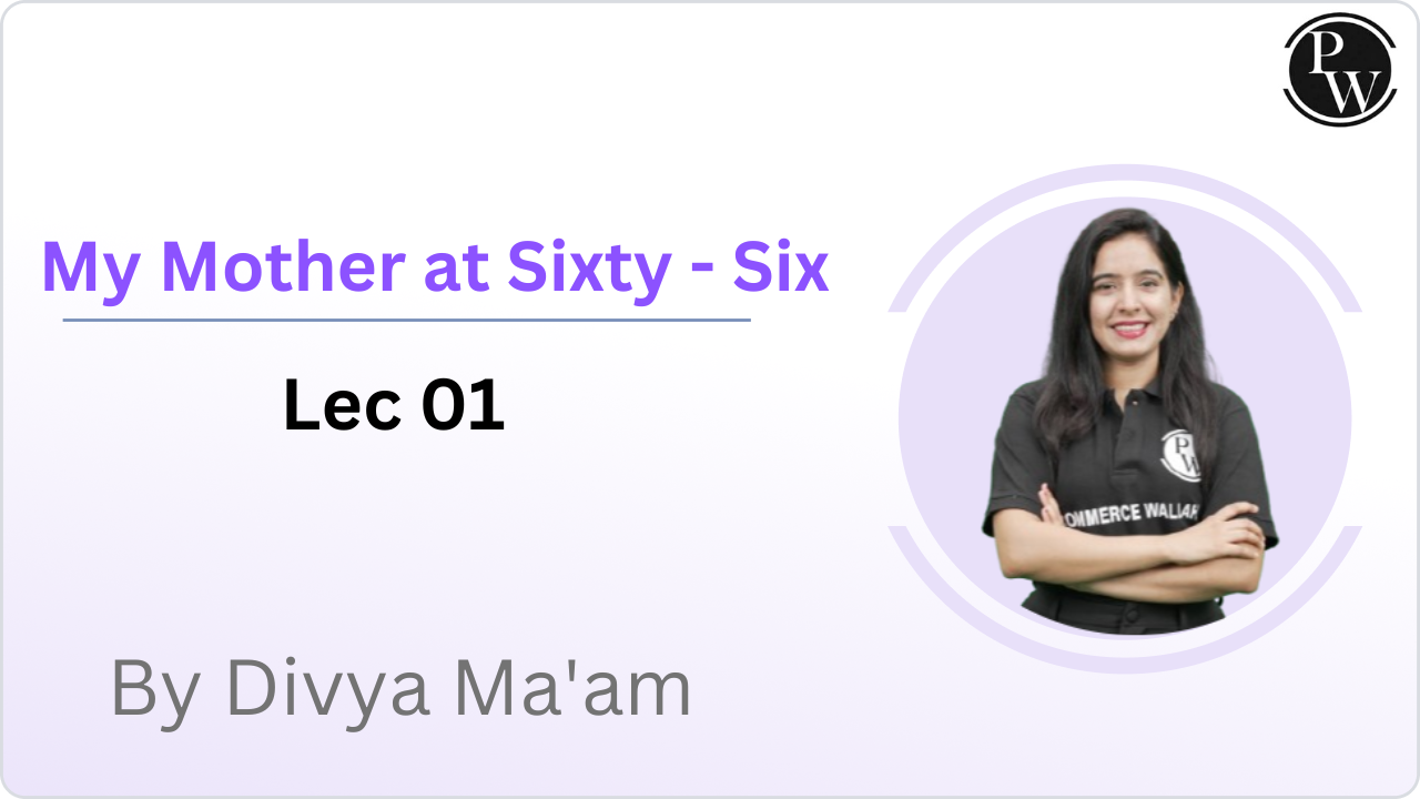 My Mother at Sixty - Six : Lec 01