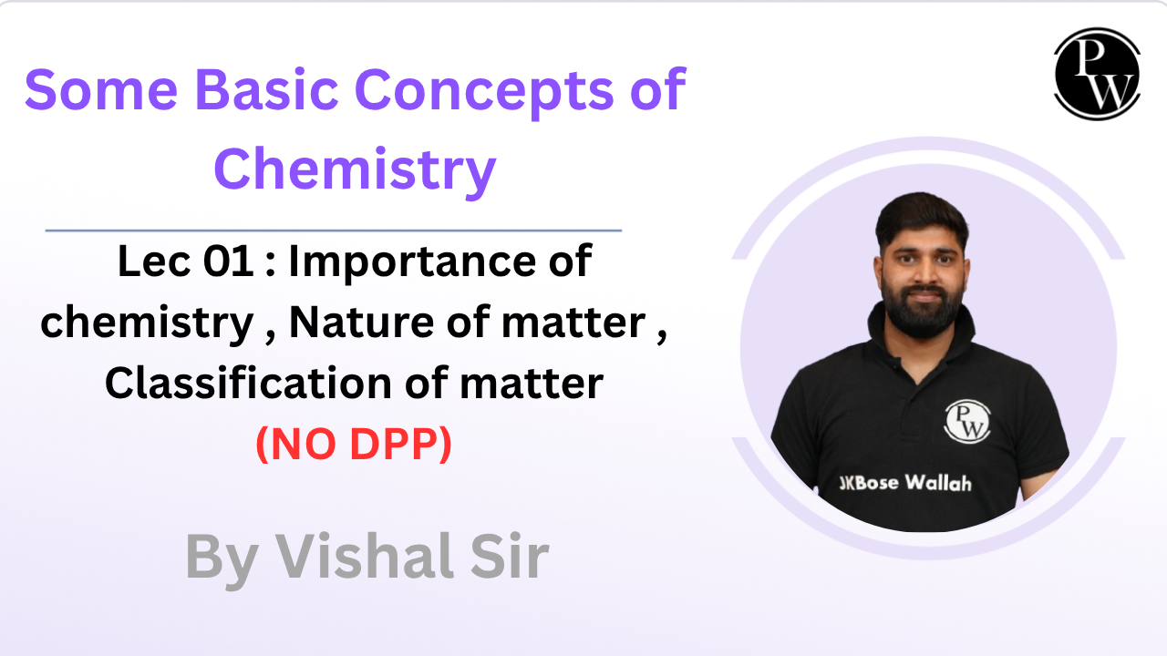 Some Basic Concepts of Chemistry 01 : Importance of chemistry || Nature of matter || Classification of matter || NO DPP