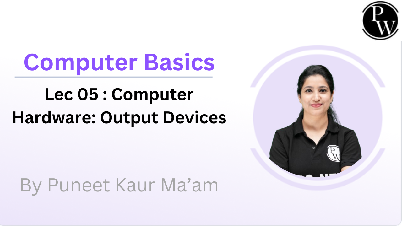 Computer Basics 05 : Computer Hardware: Output Devices