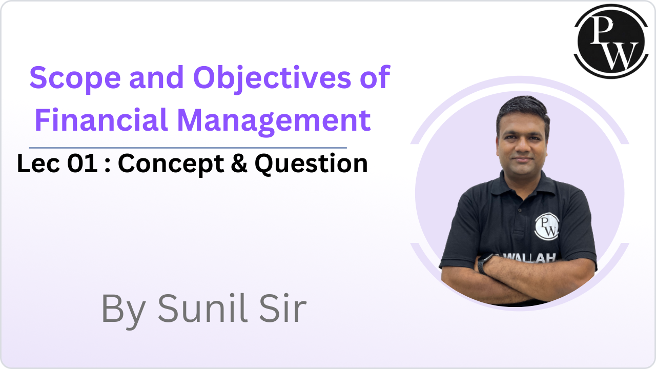Scope and Objectives of Financial Management 01 : Concept & Question