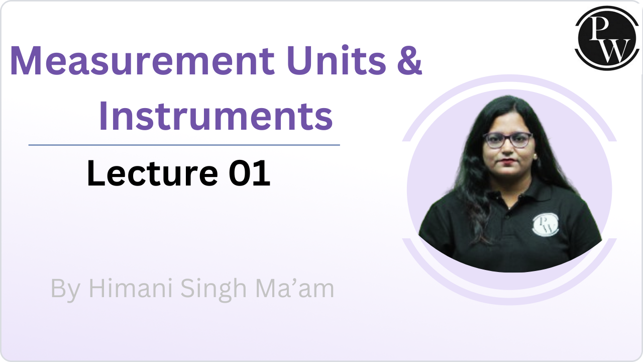 Measurement Units and Instruments : Lecture 01 