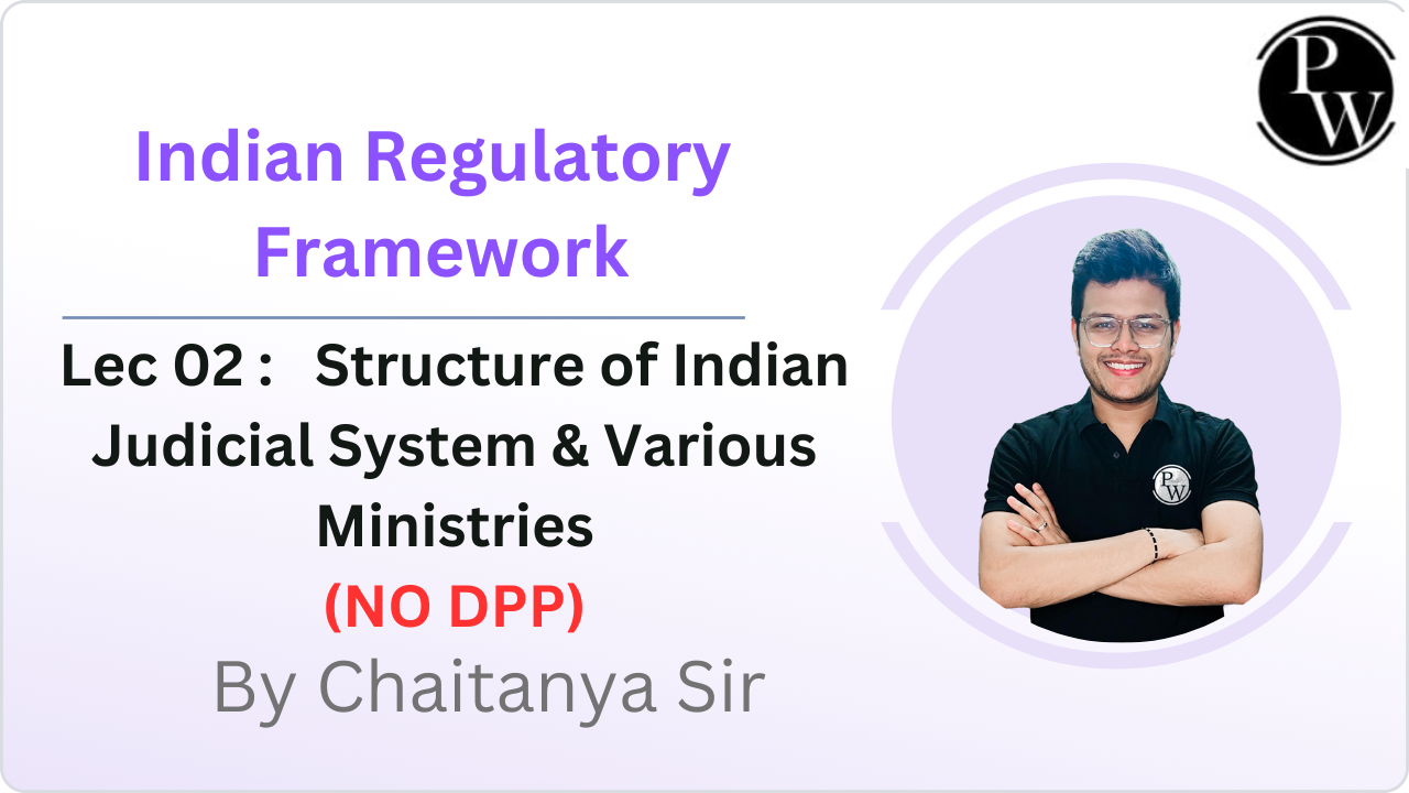 Indian Regulatory Framework 02 : Structure of Indian Judicial System & Various Ministries || NO DPP 
