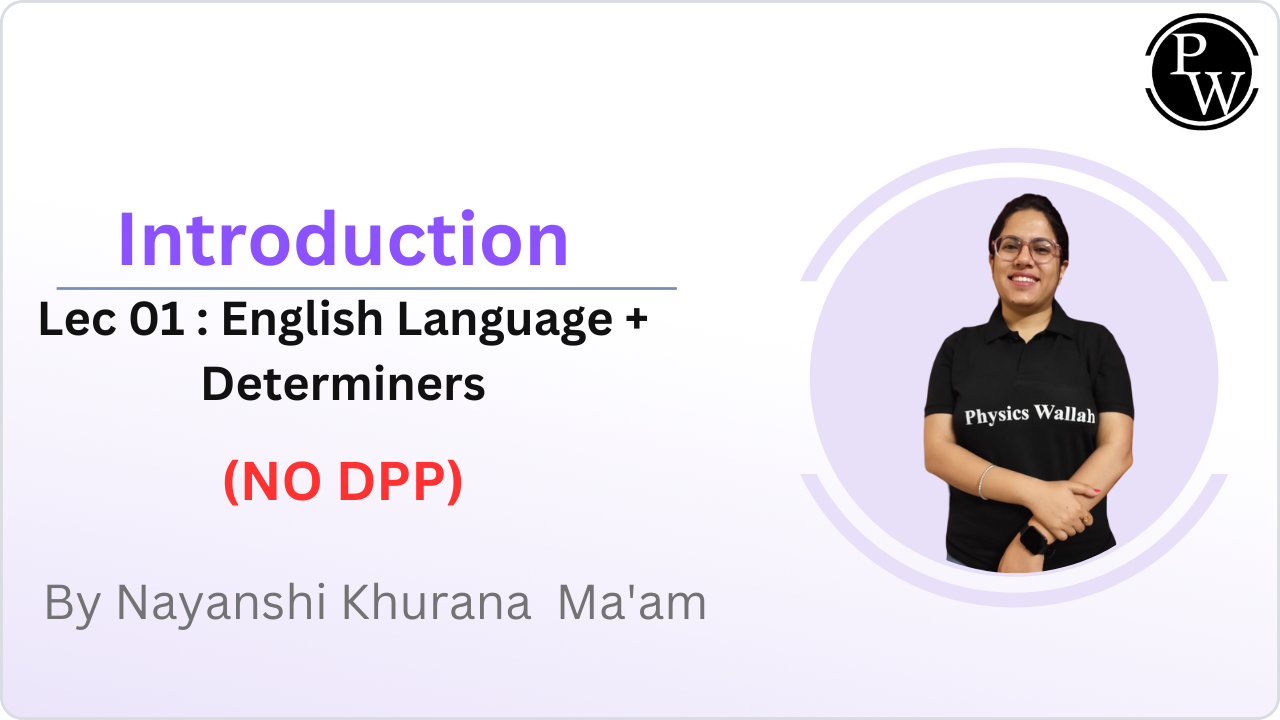 Introduction 01 : English Language + Determiners || No DPP || Reschedule @ 1:00 PM