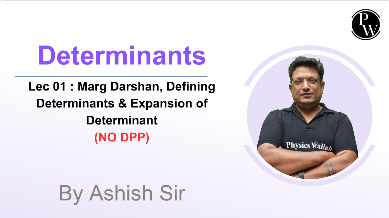 Determinants 01 : Marg Darshan || Defining Determinants & Expansion of Determinant || NO DPP 
