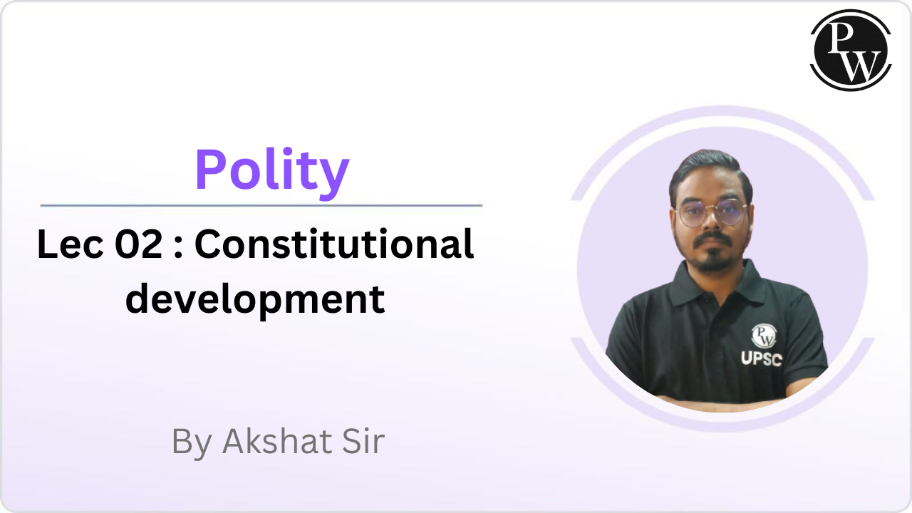Polity 02 : Constitutional development 