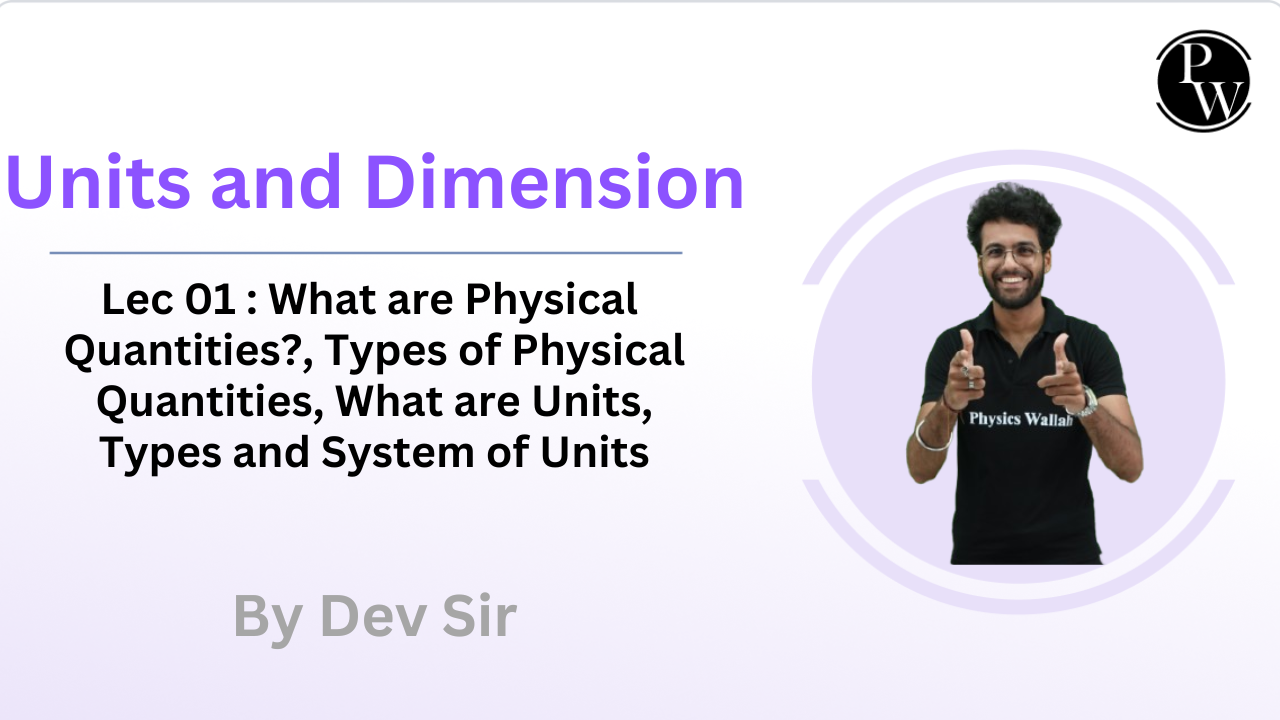 Units and Dimension 01 : What are Physical Quantities? || Types of Physical Quantities || What are Units? || Types and System of Units || Units of Measurement