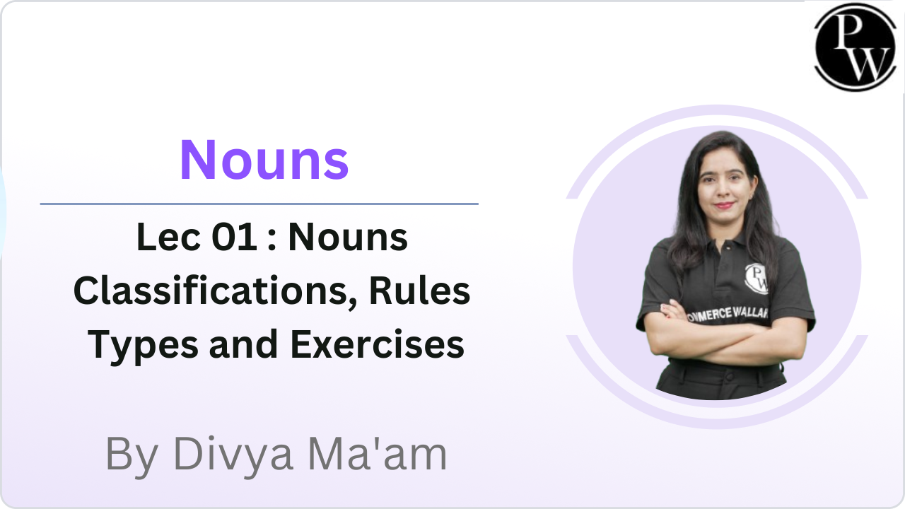 Nouns 01 : Nouns Classifications, Rules Types and Exercises 