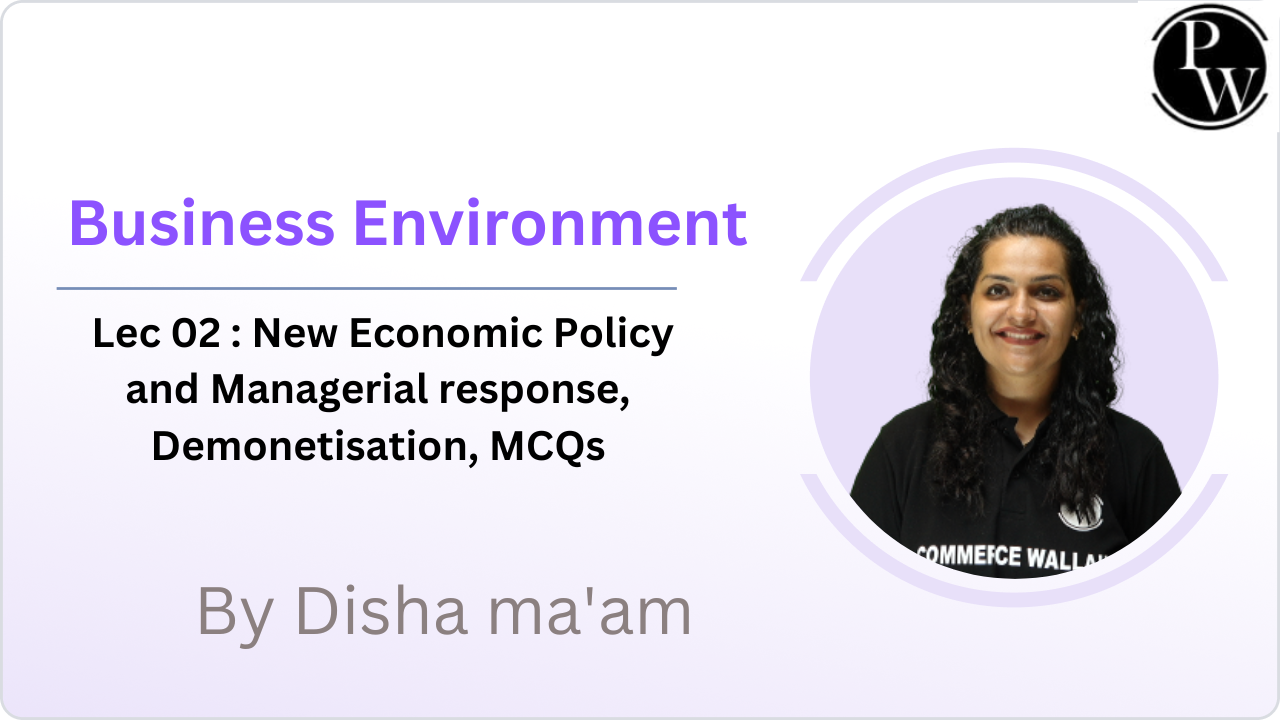 Business Environment 02 : New Economic Policy and Managerial response, Demonetisation, MCQs