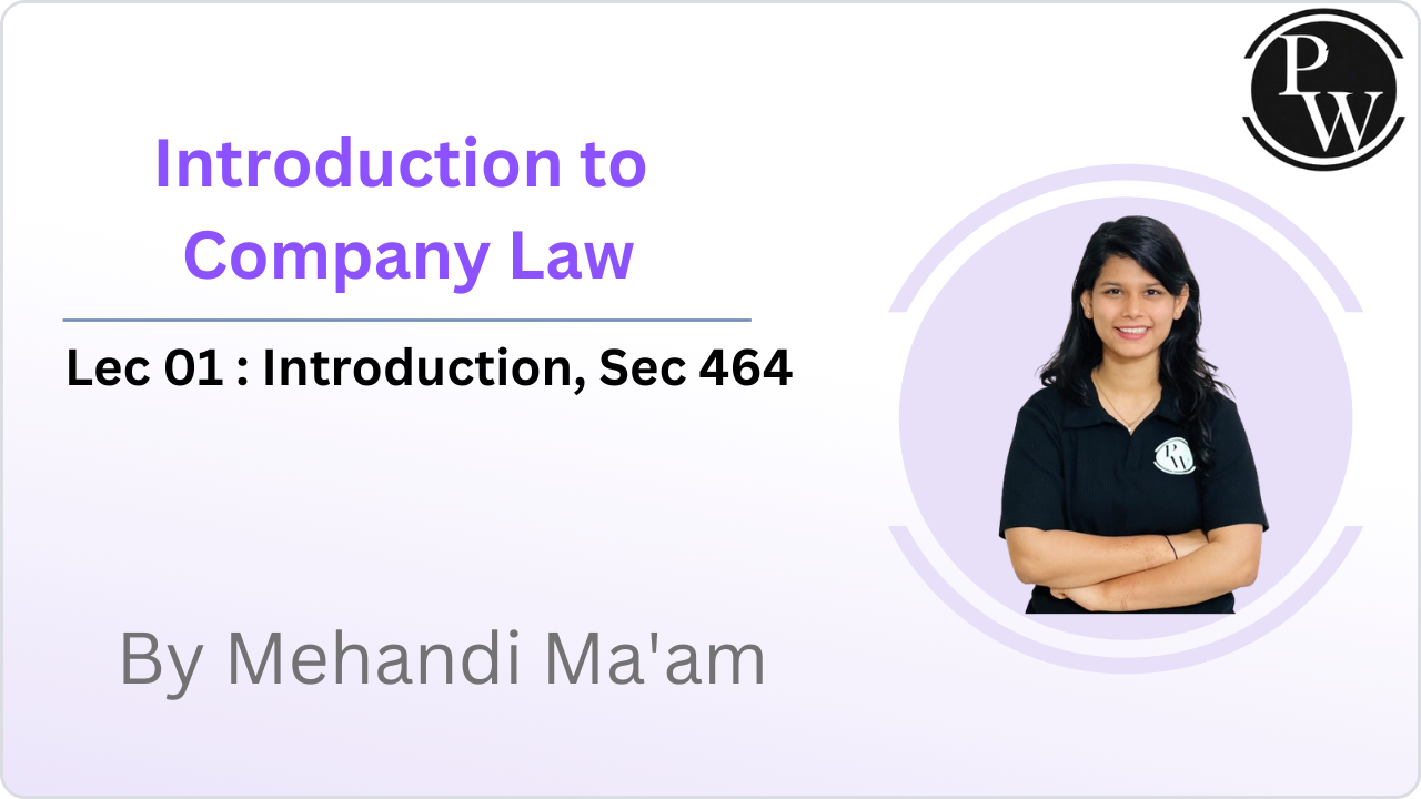  Introduction to Company Law	01 : Introduction || Sec 464 || Rescheduled @01:40 PM
