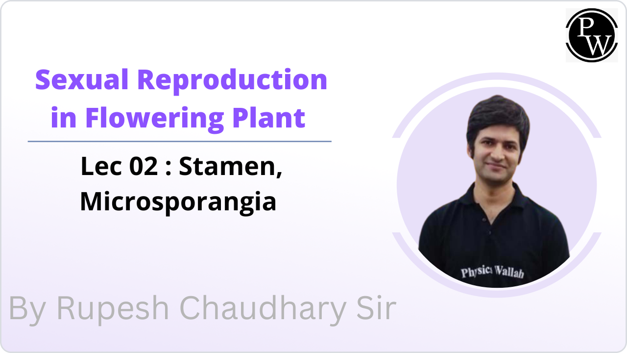 Sexual Reproduction in Flowering Plant 02 : Stamen || Microsporangia || Rescheduled @06:30 PM 
