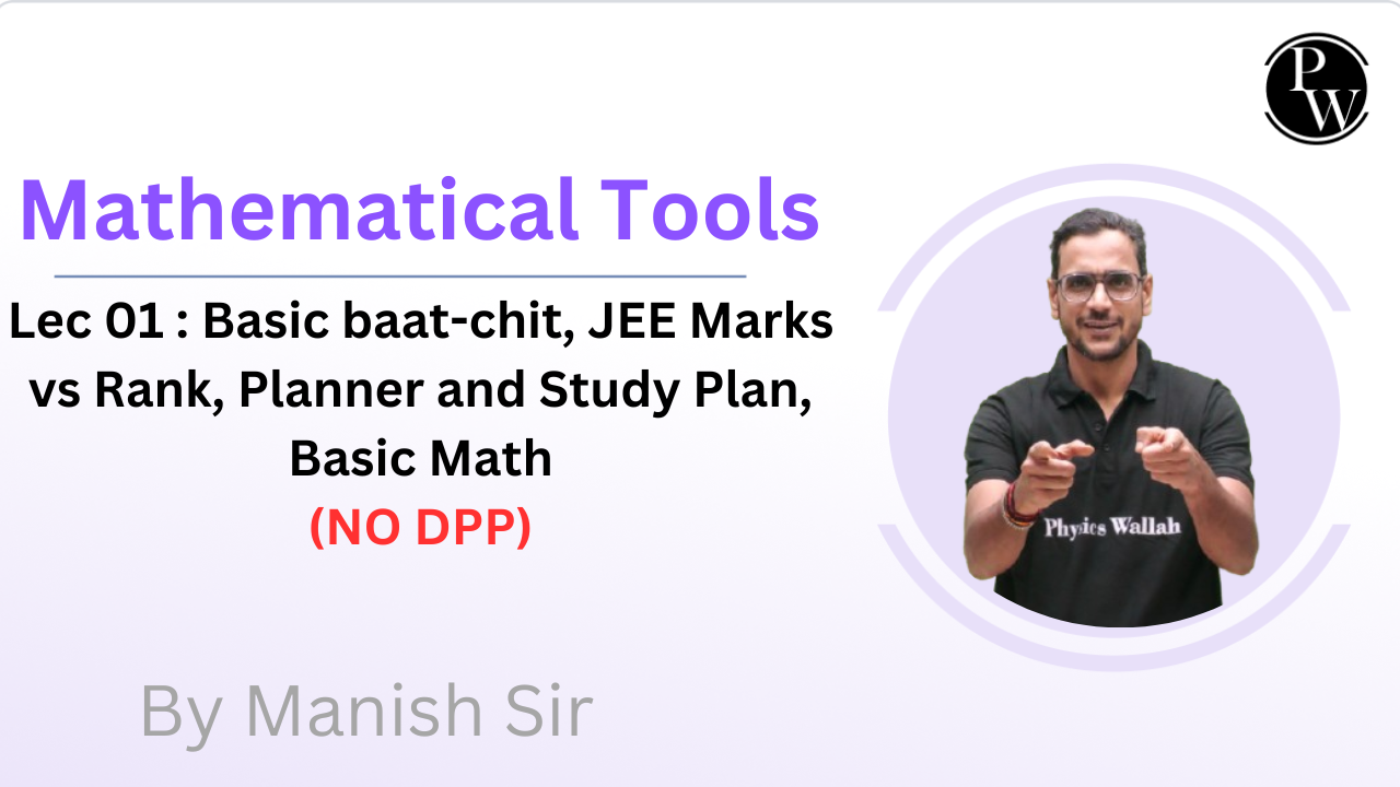 Mathematical Tools 01 : Basic baat-chit || JEE Marks vs Rank || Planner and Study Plan || Basic Math || NO DPP