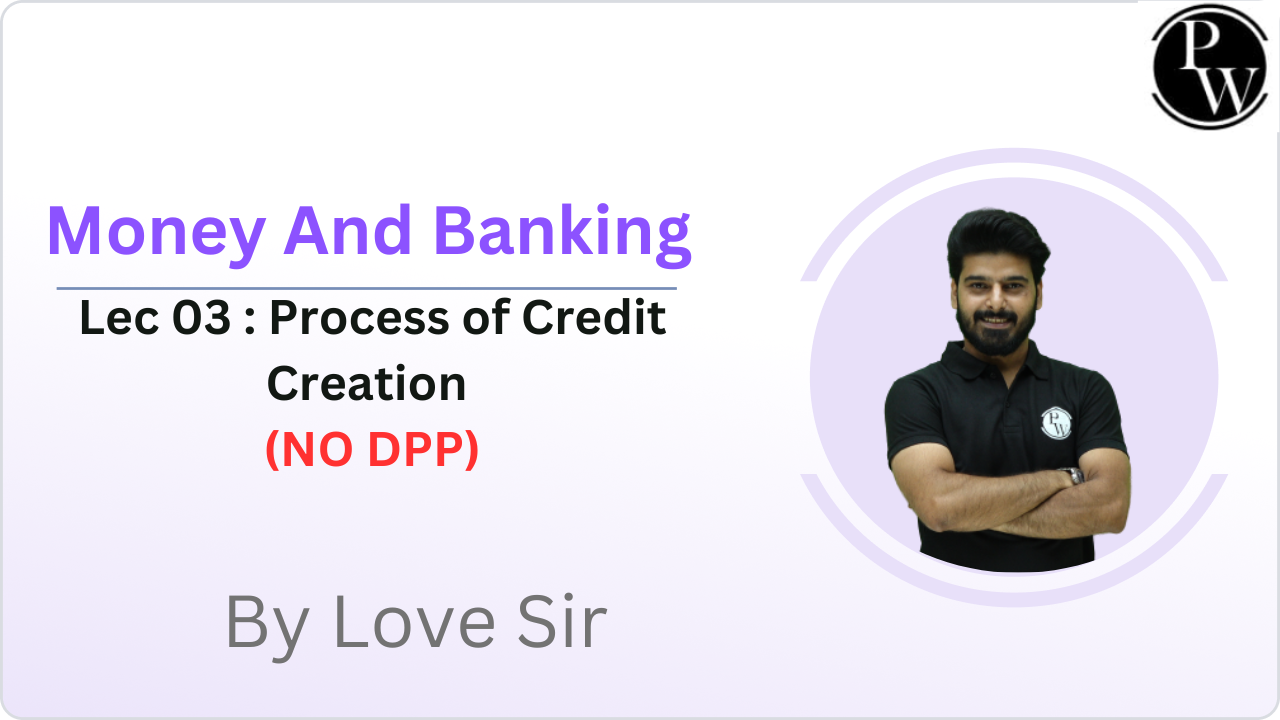 Money And Banking 03 : Process of Credit Creation || (NO DPP) 