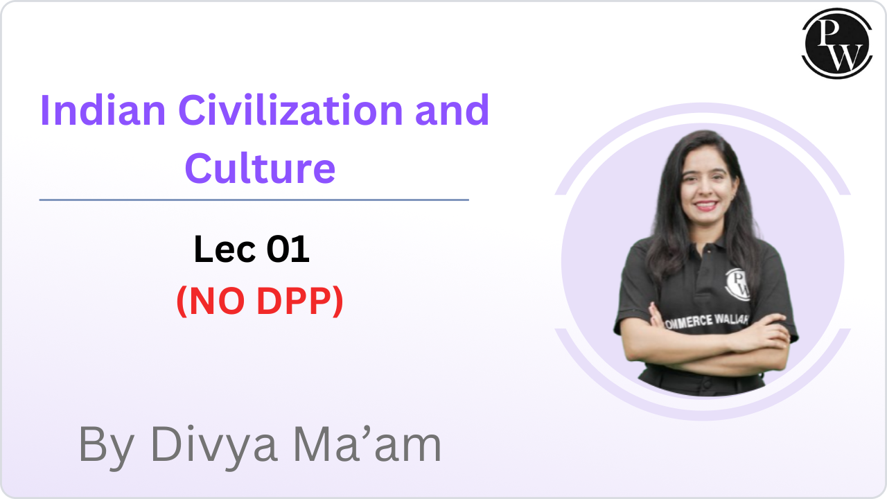 Indian Civilization and Culture : Lec 01 || (NO DPP)