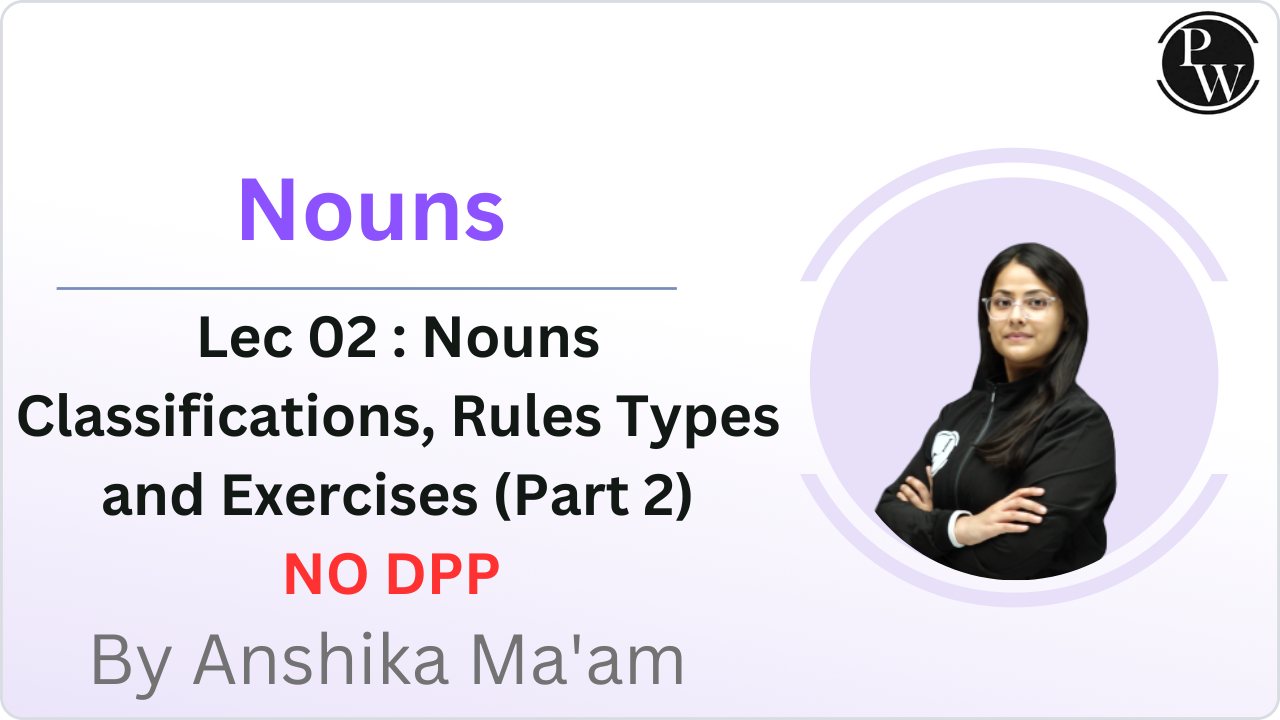 Nouns 02 : Nouns Classifications, Rules Types and Exercises (Part 2) || NO DPP || Reschedule @08:00 PM