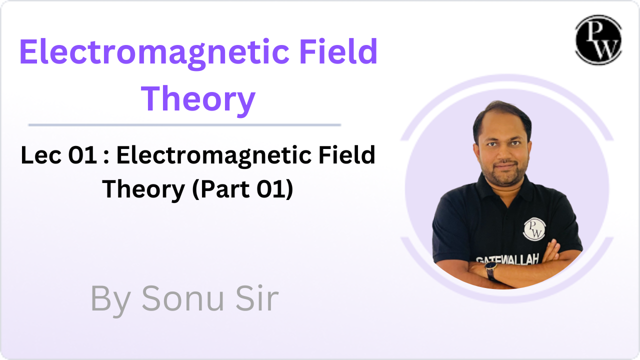 Electromagnetic Field Theory 01 : Electromagnetic Field Theory (Part 01) || ( Rescheduled @04:10PM) 