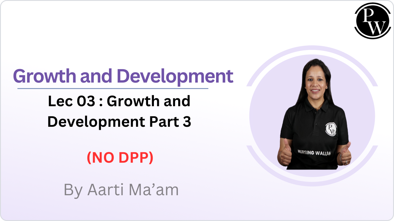 Growth and Develoment 03 : Growth and Develoment Part 03  || NO DPP