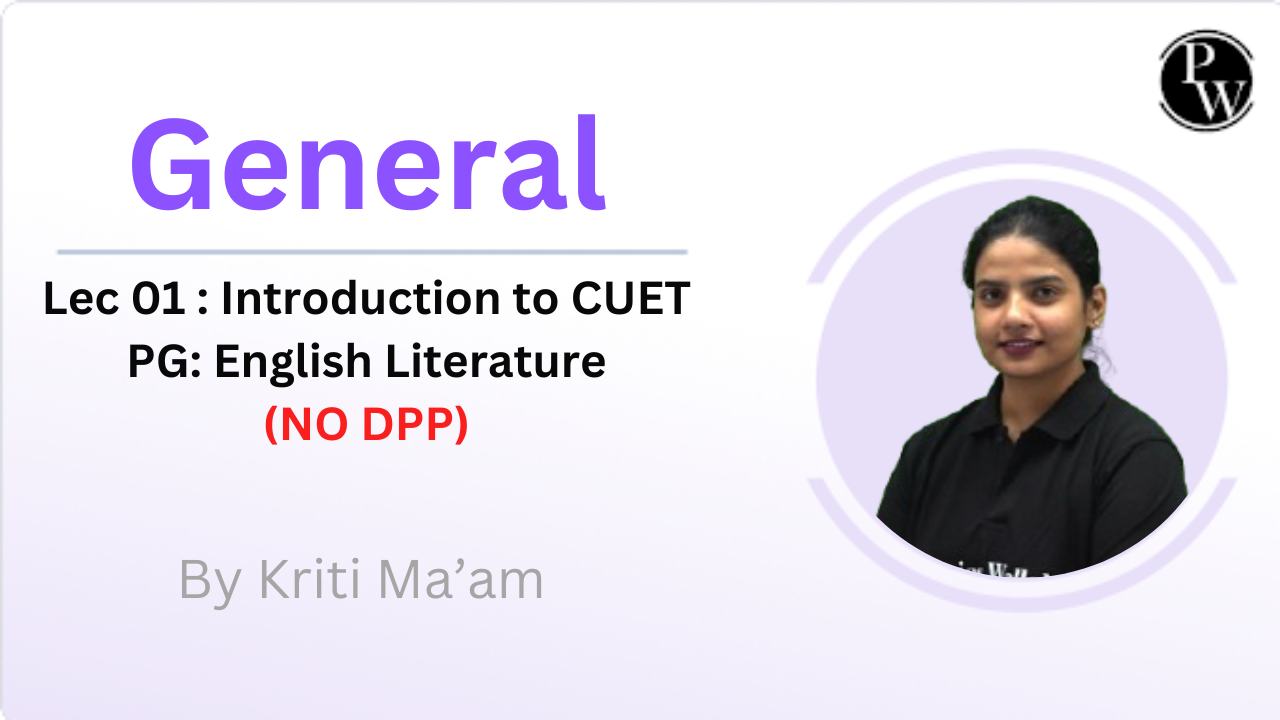 General 01 : Introduction to CUET PG: English Literature || No DPP