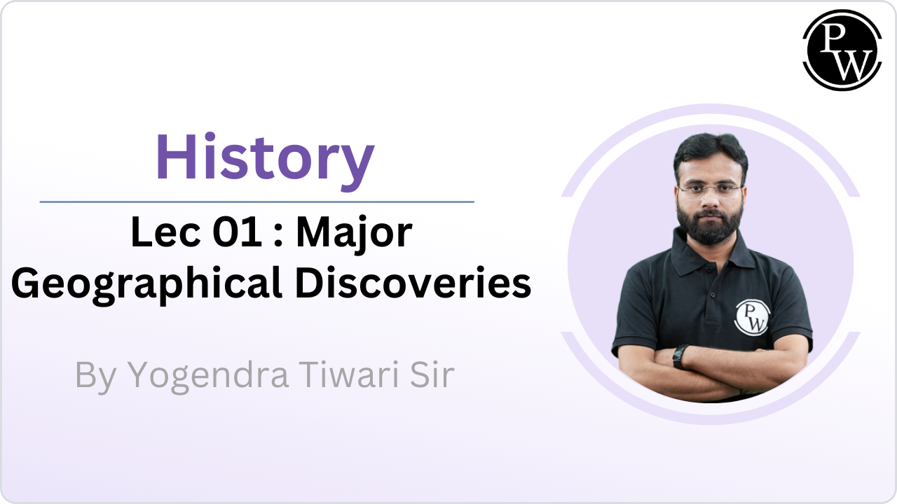 Major Geographical Discoveries : Lecture 01