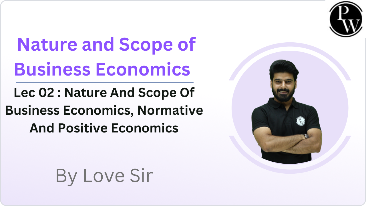 Nature and Scope of Business Economics 02 : Nature And Scope Of Business Economics || Normative And Positive Economics