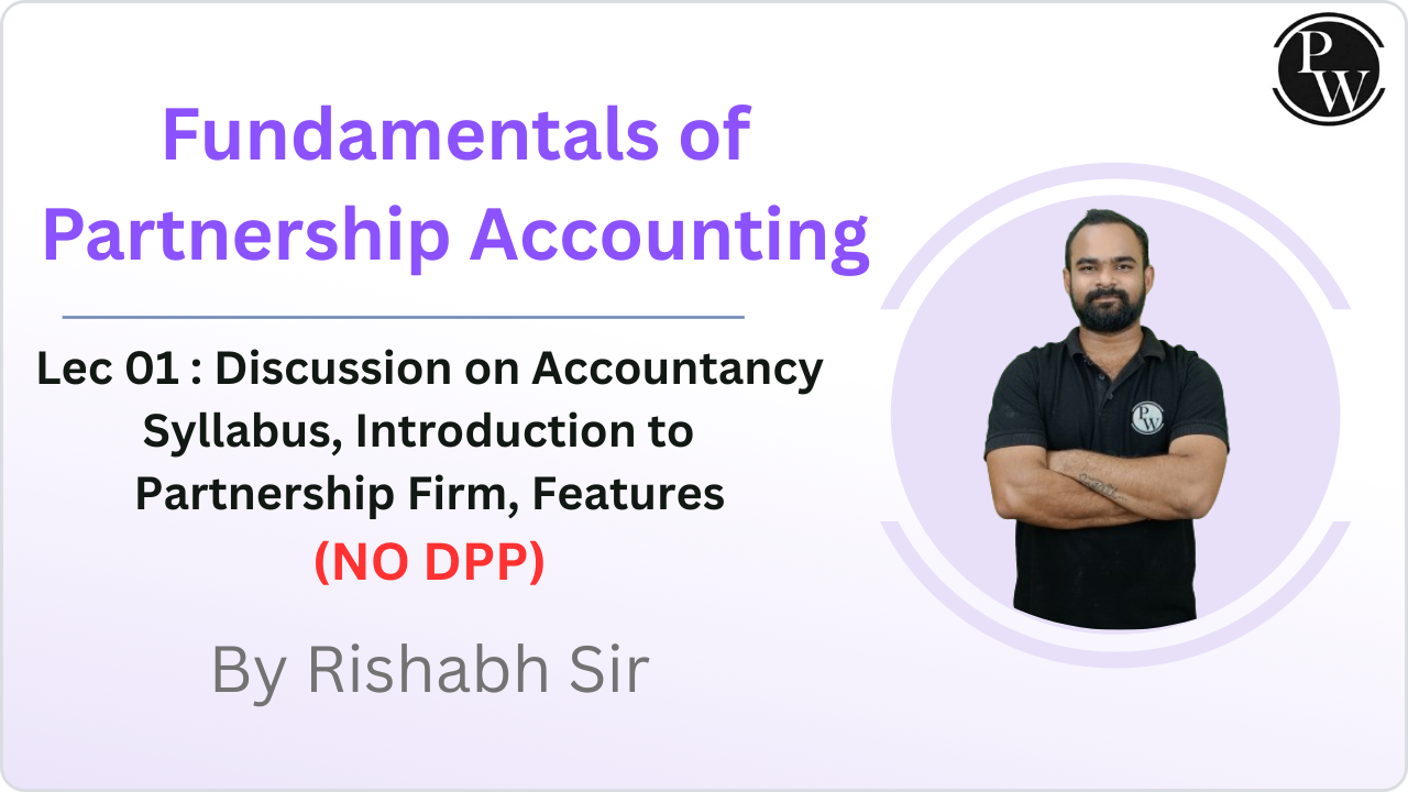 Fundamentals of Partnership Accounting 01 : Discussion on Accountancy Syllabus, Introduction to  Partnership Firm, Features || (NO DPP)