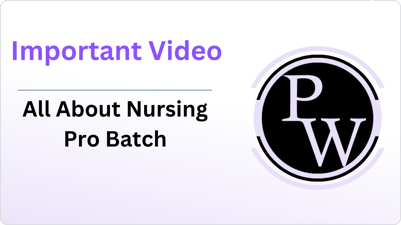 Important Video : All About Nursing Pro Batch
