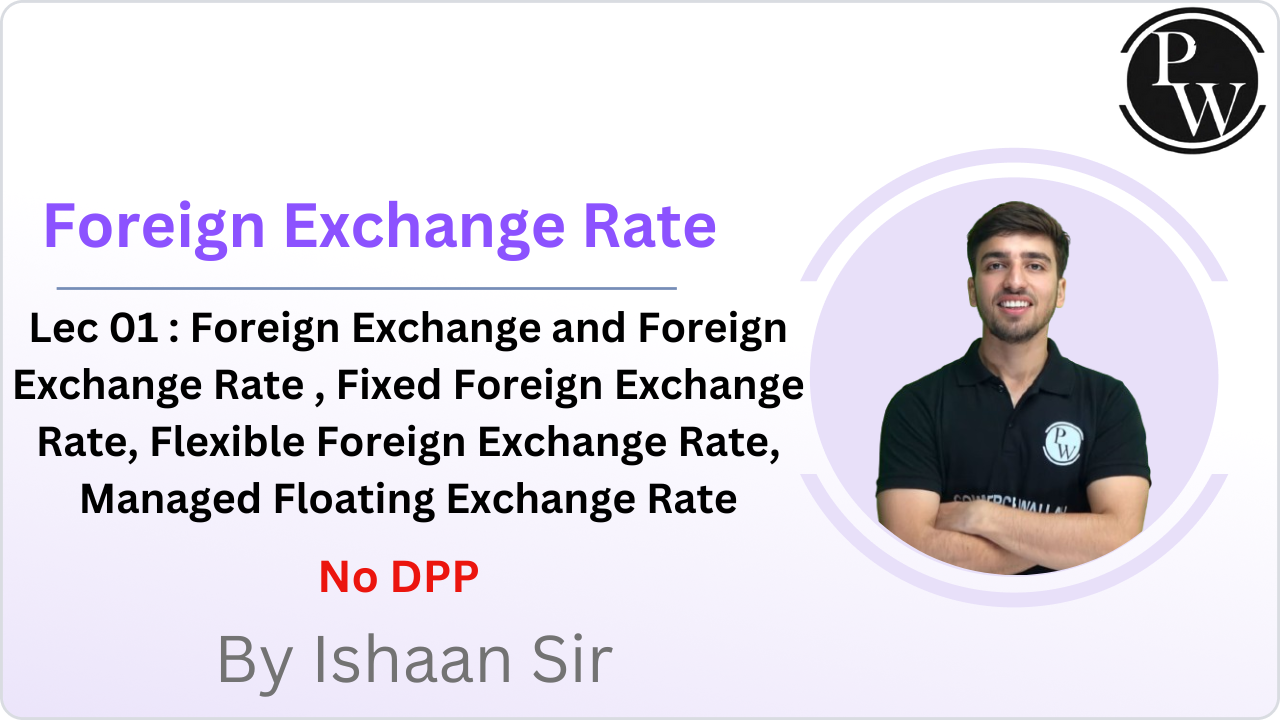 Foreign Exchange Rate 01 : Foreign Exchange and Foreign Exchange Rate , Fixed Foreign Exchange Rate, Flexible Foreign Exchange Rate, Managed Floating Exchange Rate || NO DPP