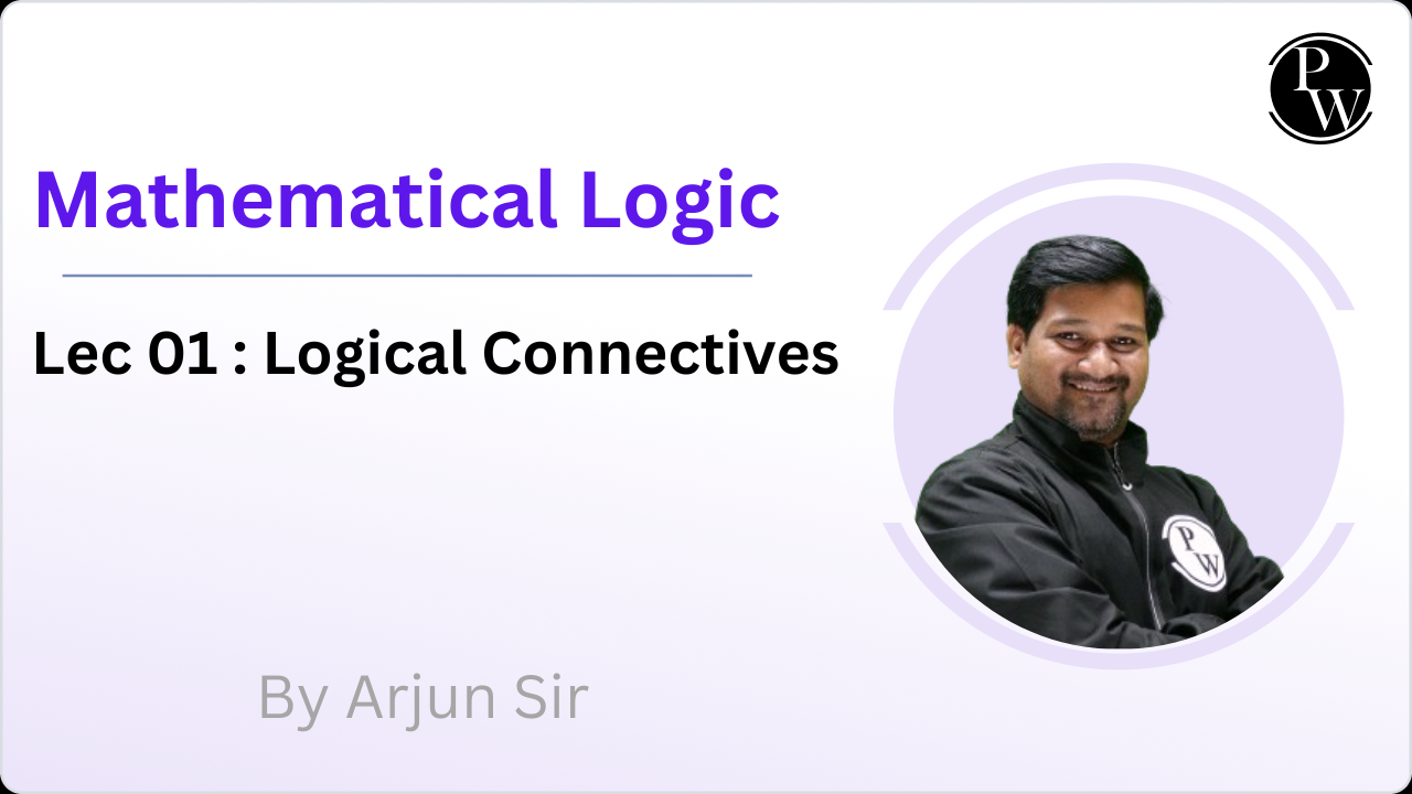 Mathematical Logic 01 : Logical Connectives