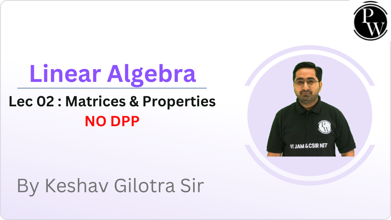 Linear Algebra 02 : Matrices & Properties || NO DPP