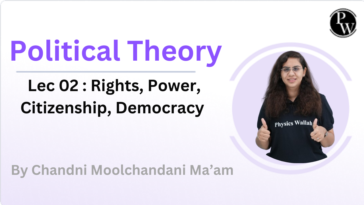  Political Theory 02 : Rights, Power, Citizenship, Democracy