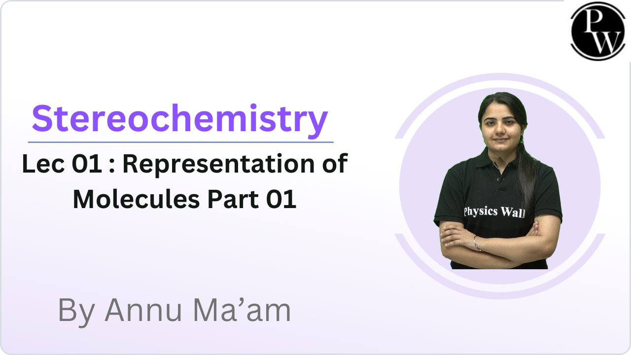 Stereochemistry 01 : Representation of Molecules Part 01 