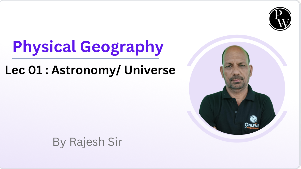 Physical Geography 01 : Astronomy/ Universe || Reschedule @09:05 AM