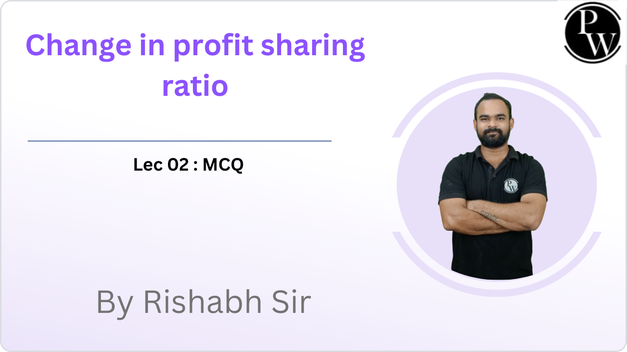 Change in the Profit Sharing Ratio 02 : MCQ