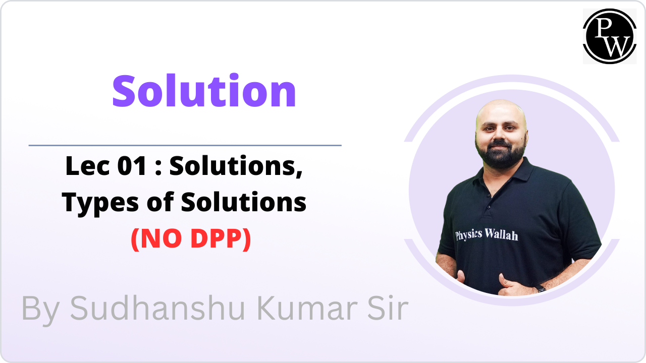 Solution 01 : Solutions || Types of Solutions || NO DPP 