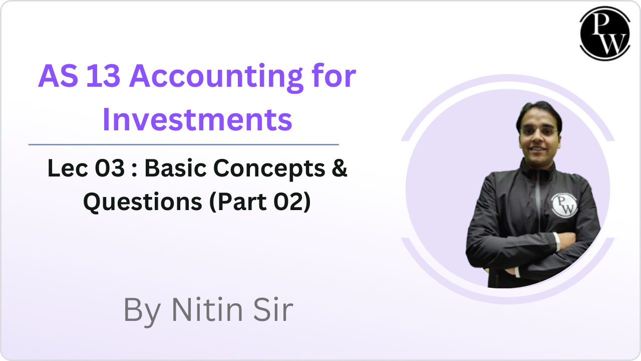 AS 13 Accounting for Investments 03 : Basic Concepts & Questions (Part 02)