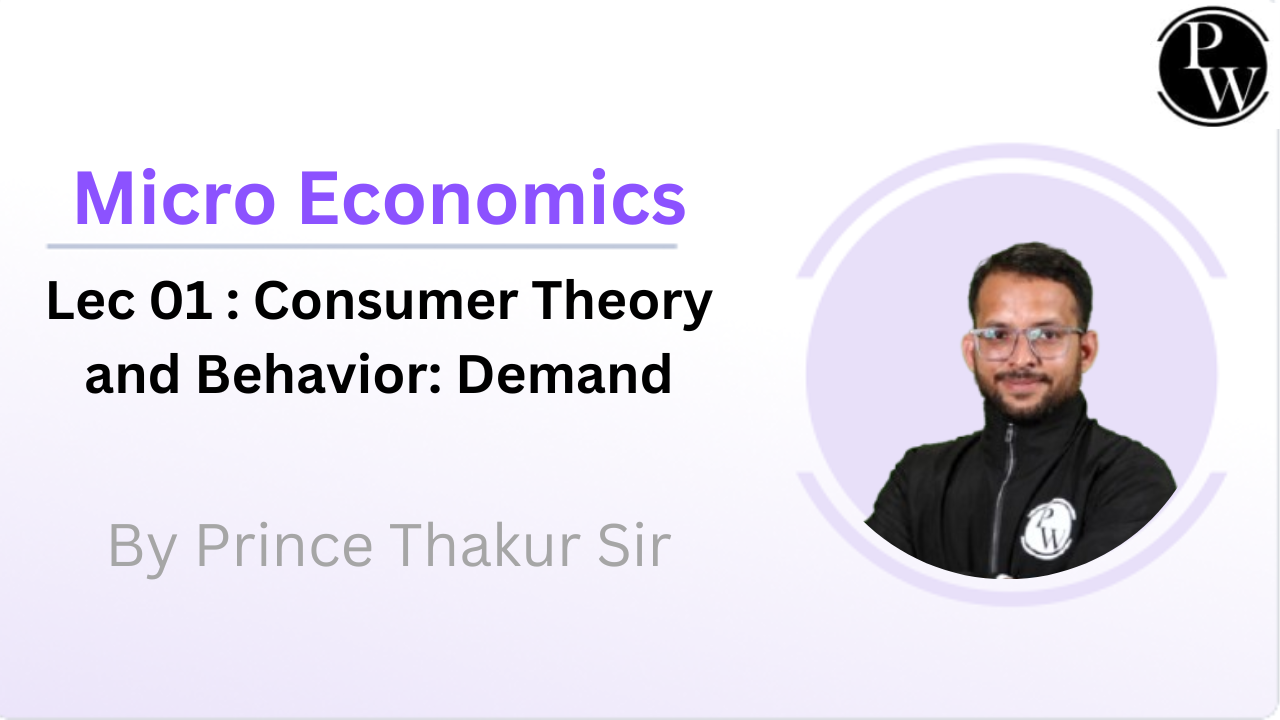 Micro Economics 01 : Consumer Theory and Behavior: Demand 
