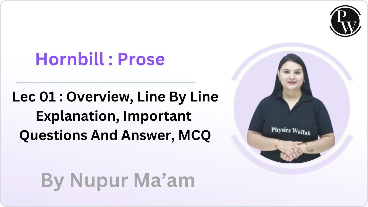 Hornbill : Prose 01 : Overview || Line By Line Explanation || Important Questions And Answer || MCQ 