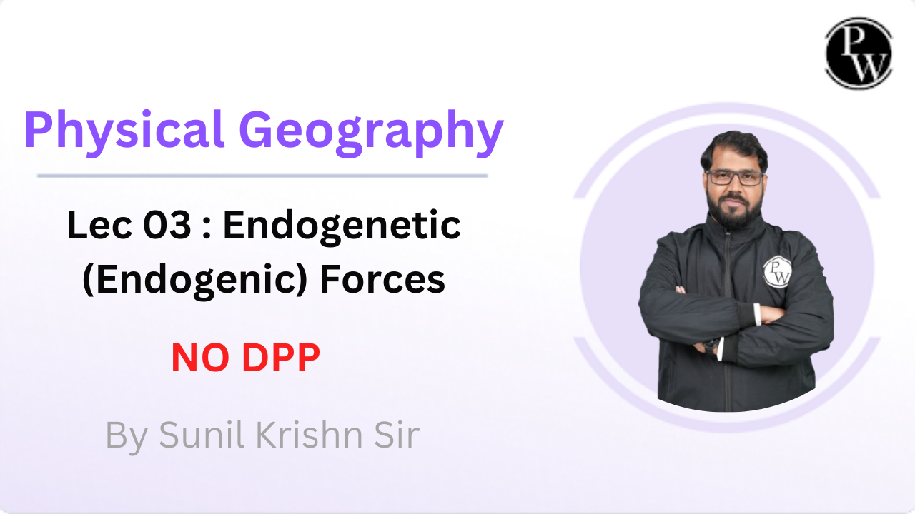 Physical Geography 03 : Endogenetic (Endogenic) Forces || NO DPP