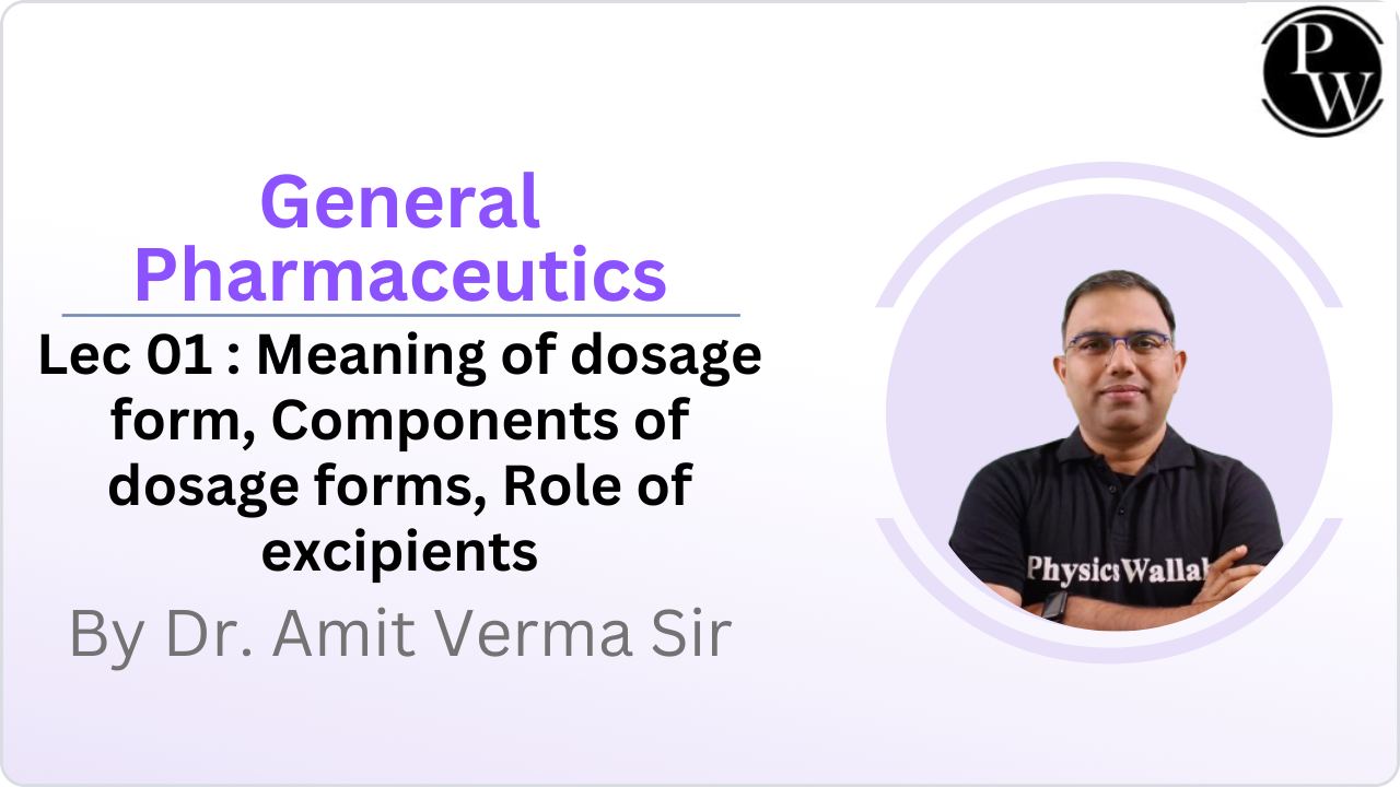 General Pharmaceutics 01 : Meaning of dosage form, Components of dosage forms, Role of excipients || Reschedule @06:25 PM 