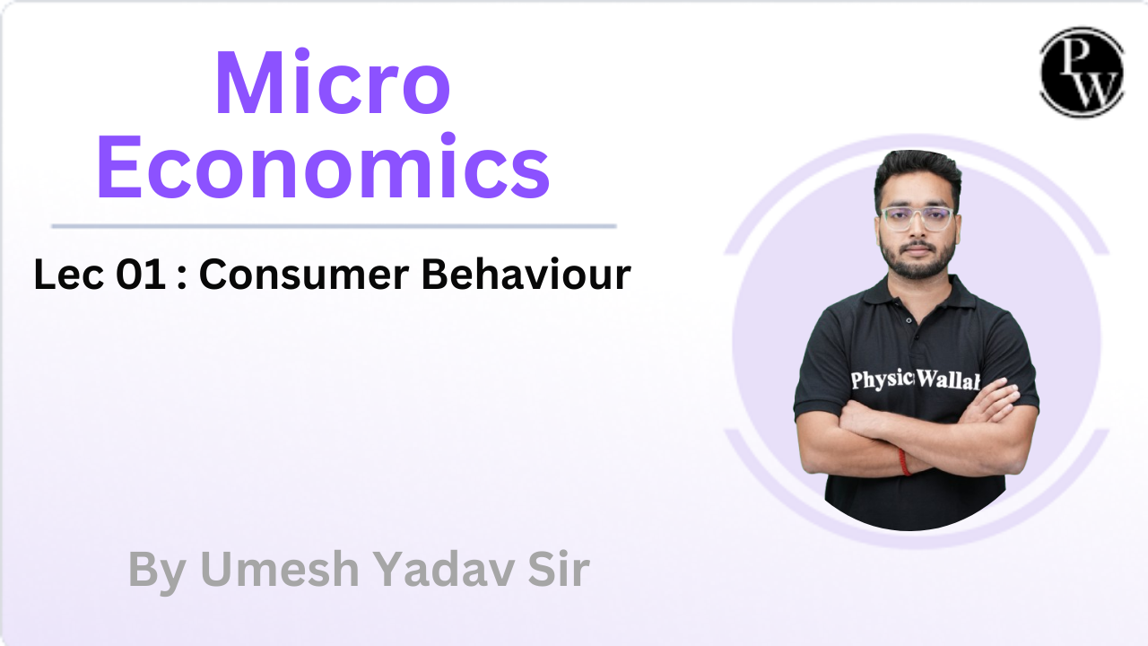 Micro Economics 01 : Consumer Behaviour 