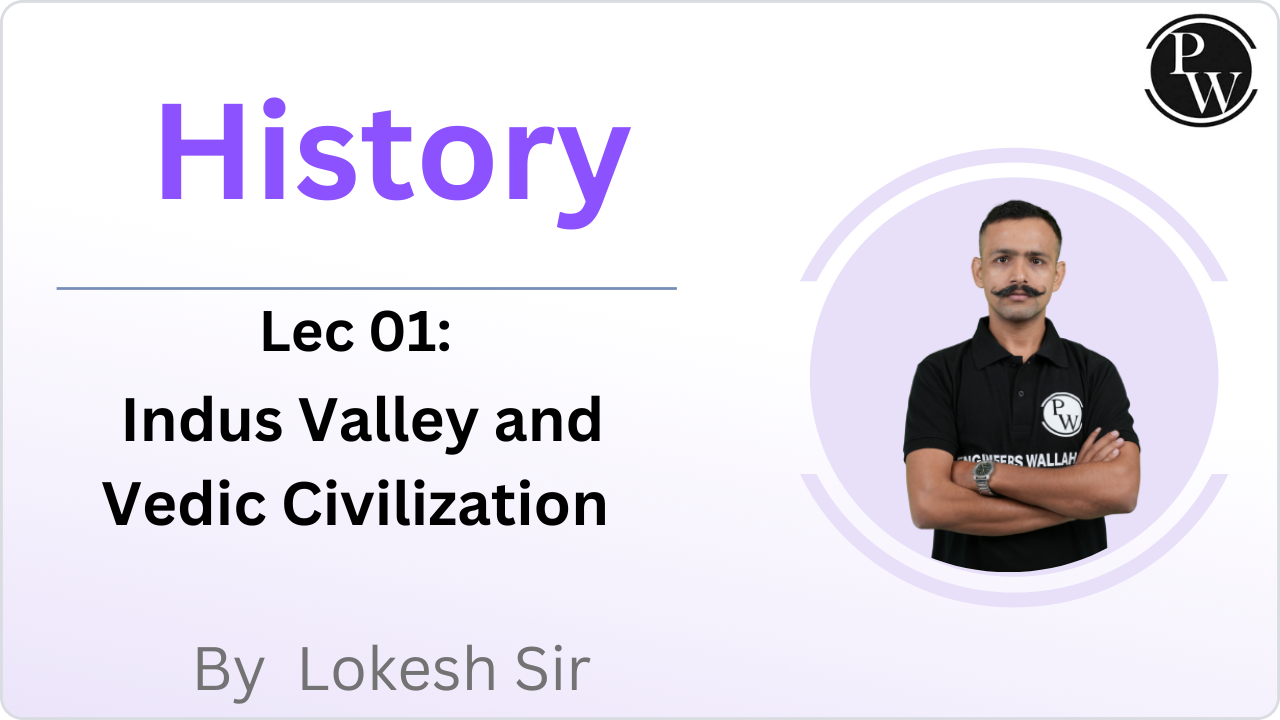 History 01 : Indus Valley and Vedic Civilization