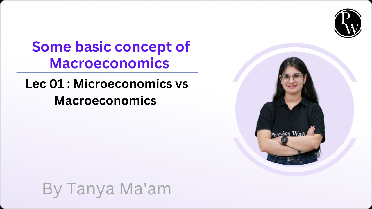 Some basic concept of Macroeconomics 01 : Microeconomics vs Macroeconomics 