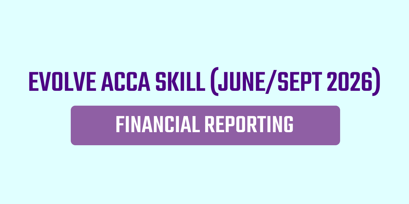 Evolve ACCA Skill Batch - Financial Reporting June/Sept 2026