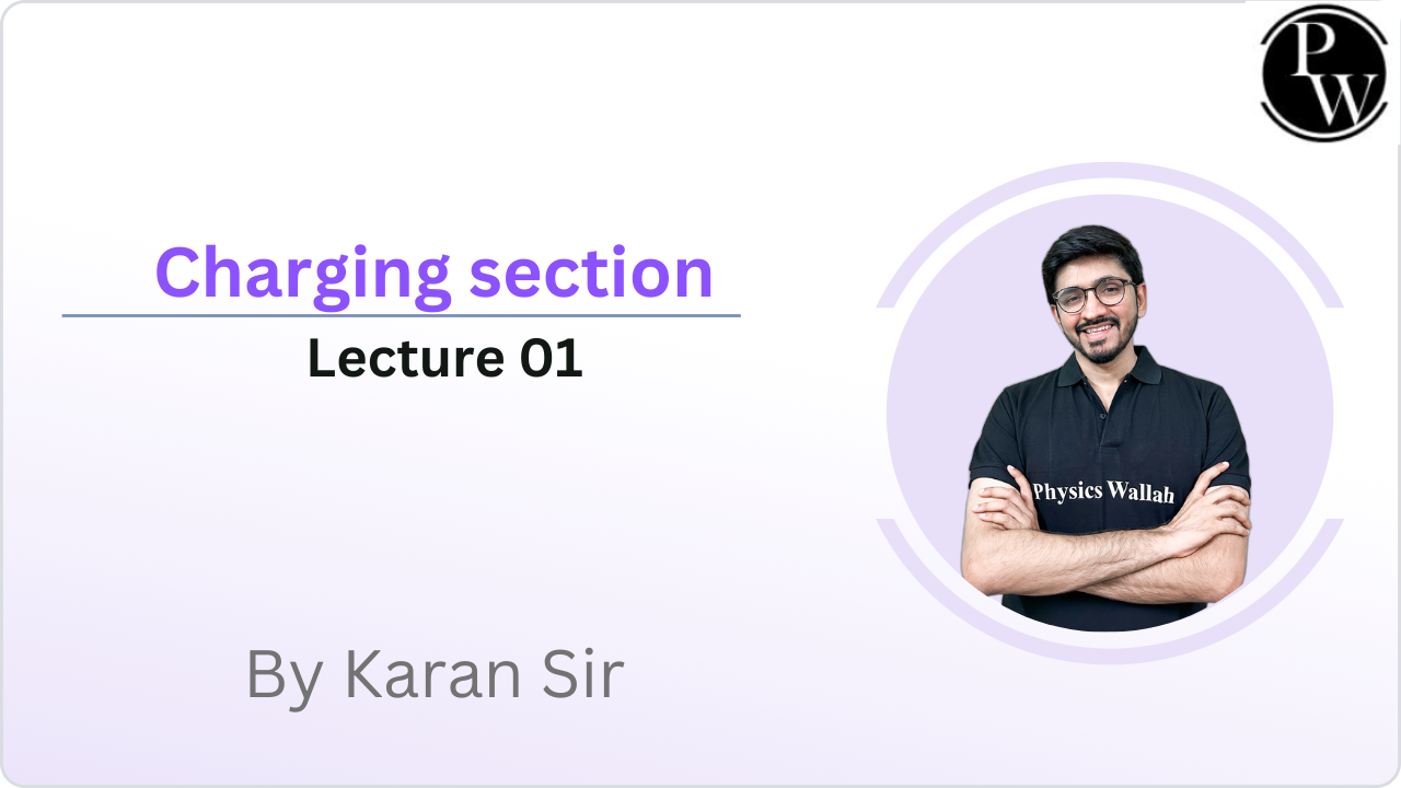 Charging section : Lecture 01