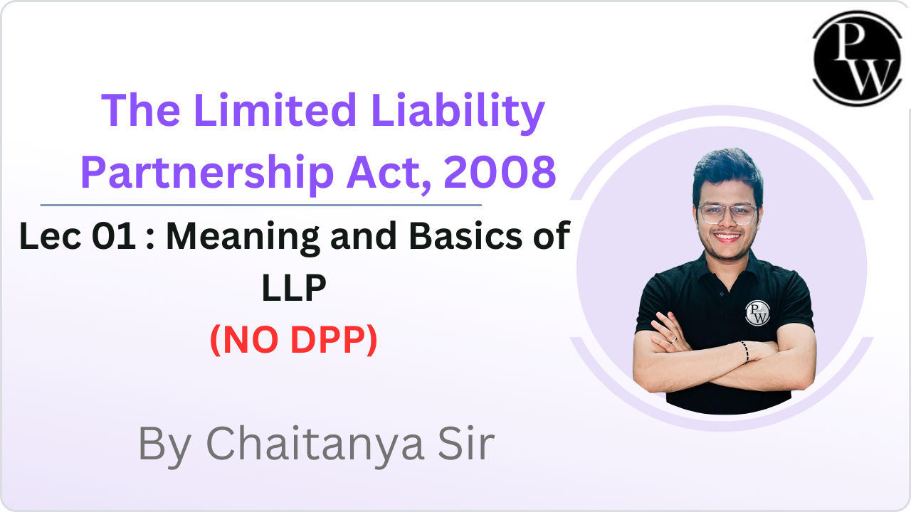 The Limited Liability Partnership Act, 2008 01 : Meaning and Basics of LLP || NO DPP