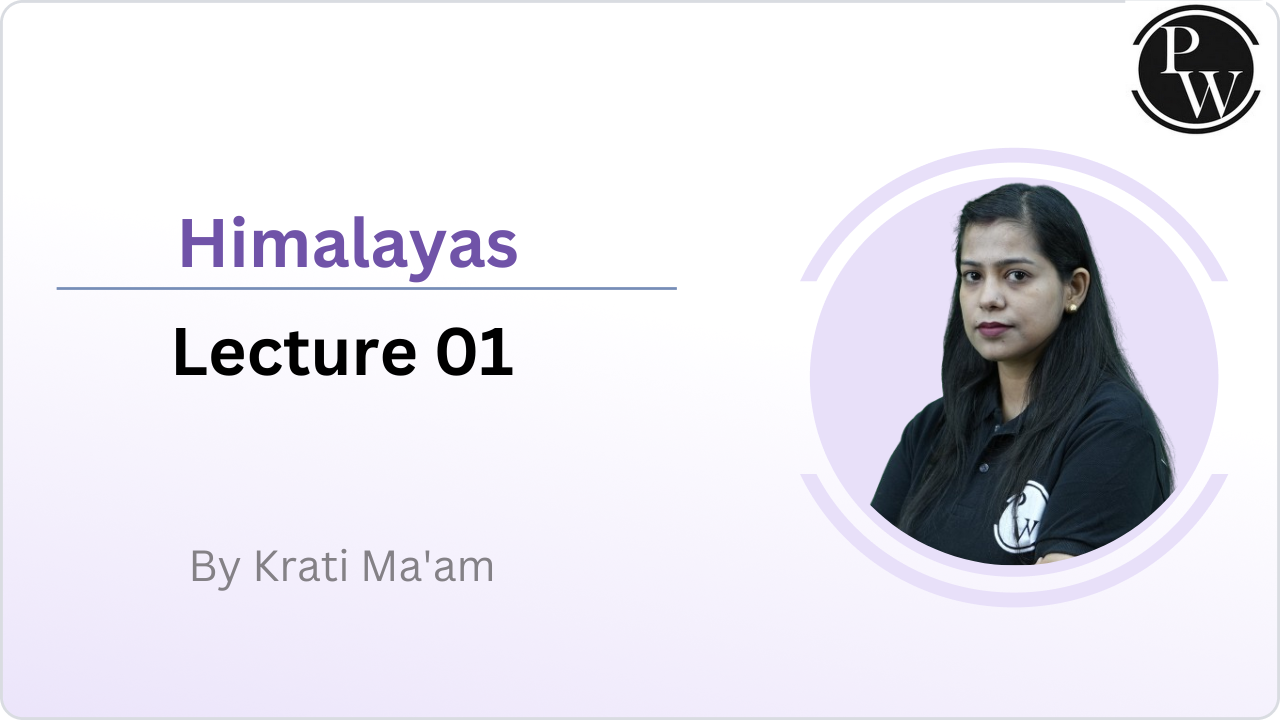 Himalayas : Lecture 01 
