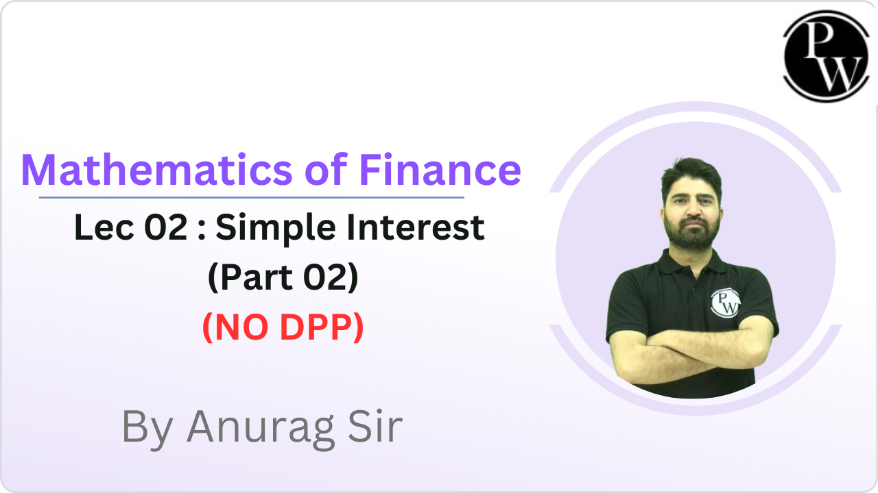 Mathematics of Finance 02 : Simple Interest (Part 02) || NO DPP 