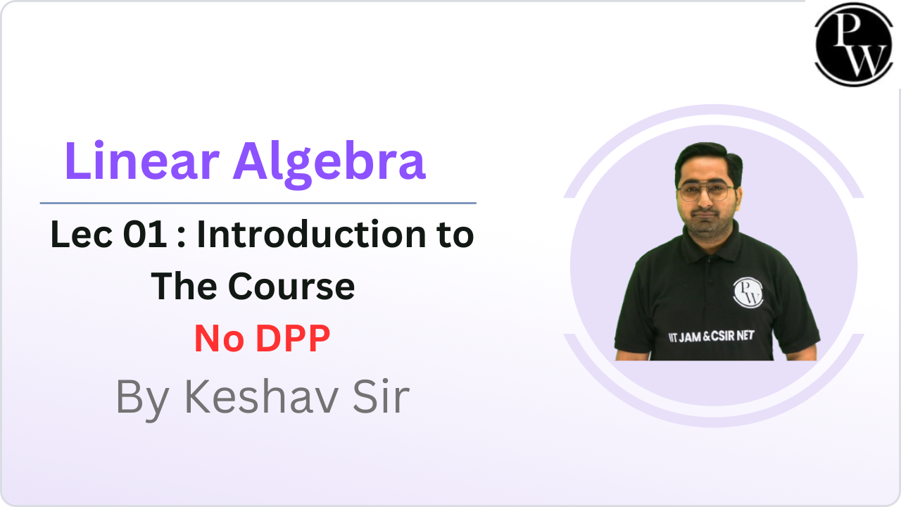 Linear Algebra 01 : Introduction to The Course || No DPP