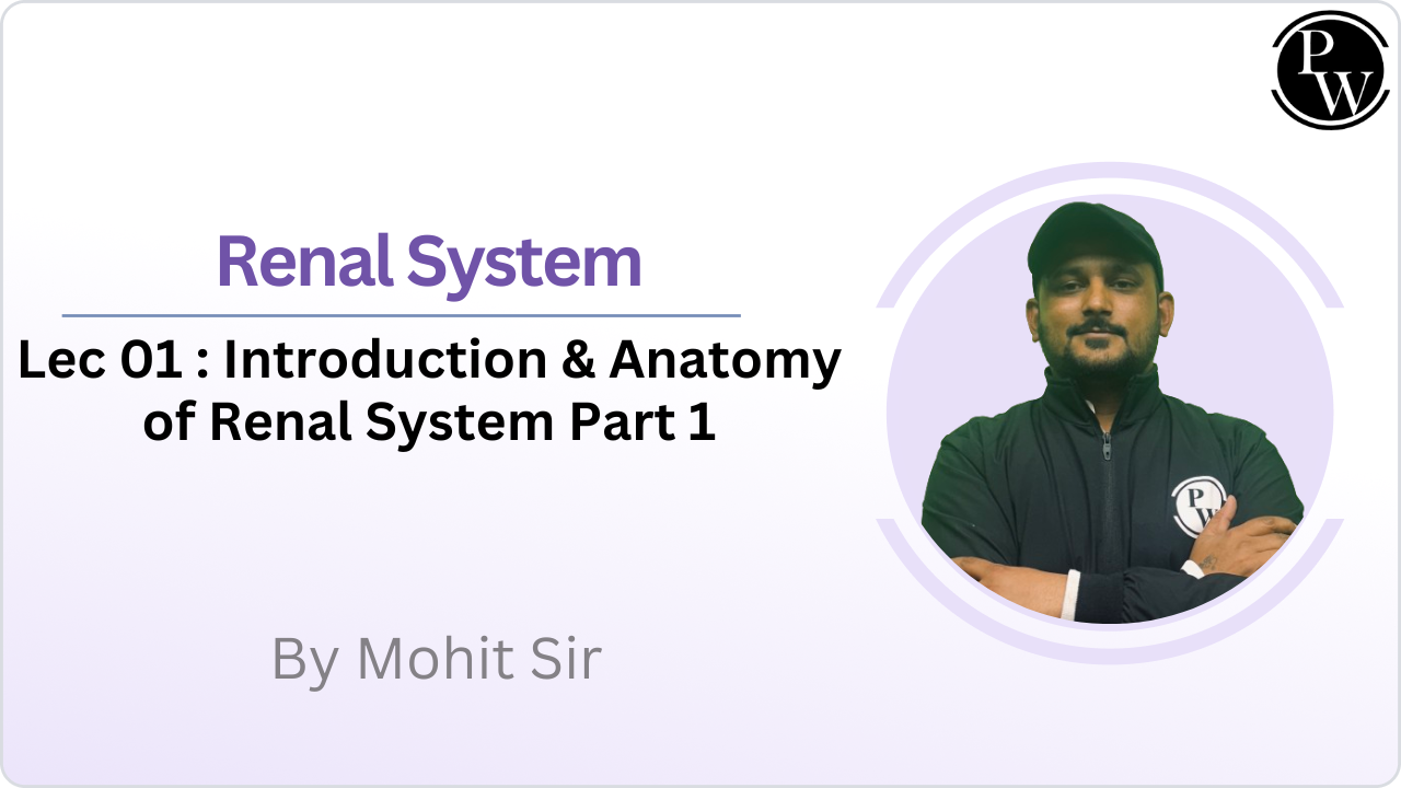 Renal System 01 : Introduction & Anatomy of Renal System Part 1 || Class Reschedule @ 11:40 AM