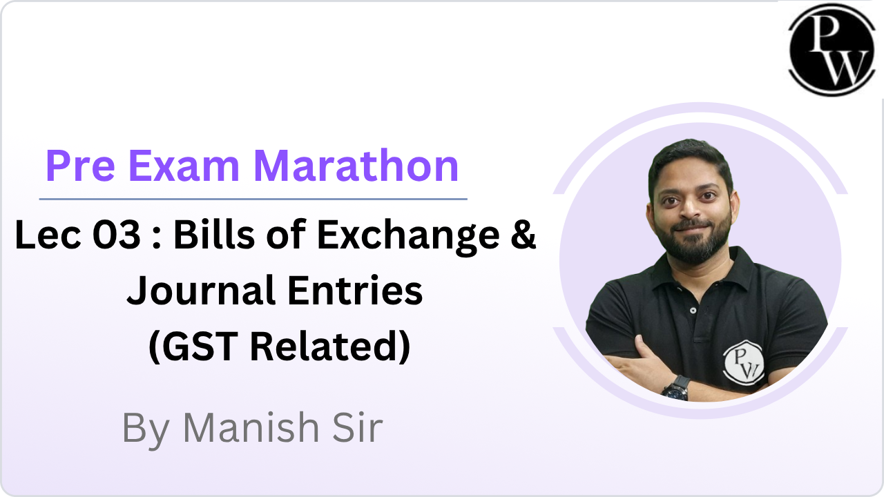 Pre Exam Marathon 03 : Bills of Exchange & Journal Entries (GST Related)