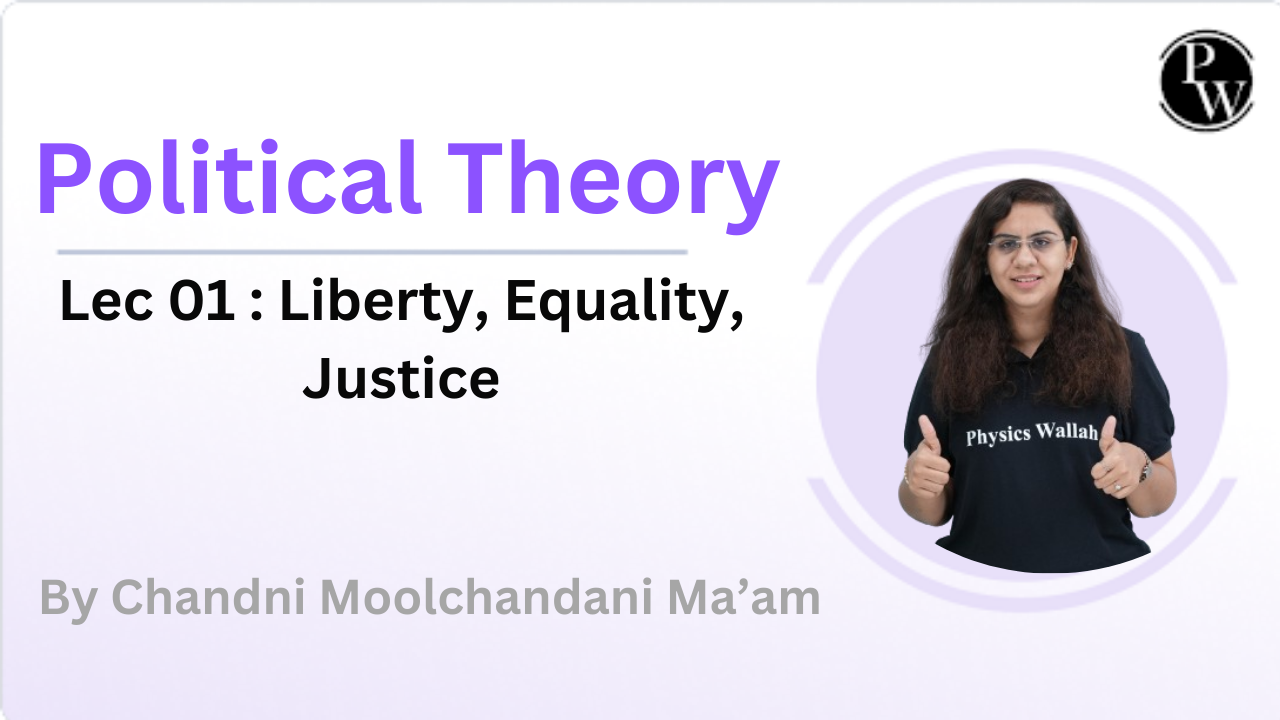Political Theory 01 : Liberty, Equality, Justice